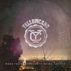 Yellowcard - When You're Through Thinking, Say Yes (2011)