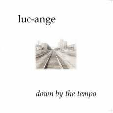 Luc-Ange - Down By The Tempo (cd version) (2009, mp3)