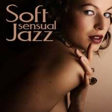 VA - Soft Sensual Jazz. Soft Jazz Sexy Music Band (2013)